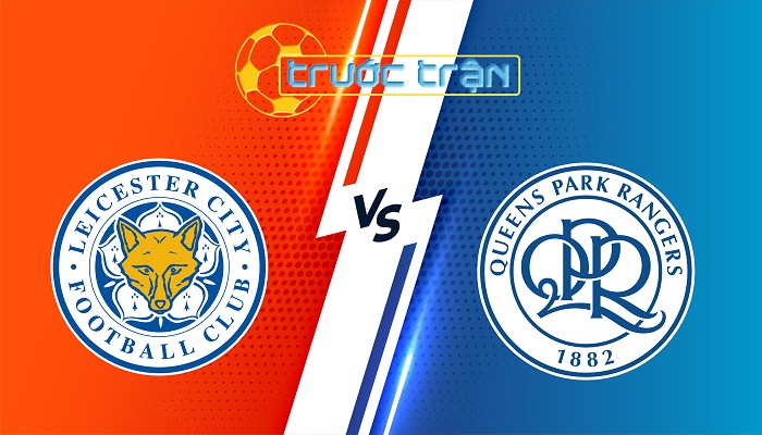 Leicester City vs QPR – Soi kèo hôm nay 21h00 11/01/2024 – FA Cup