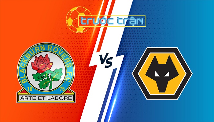 Blackburn vs Wolves – Soi kèo hôm nay 19h30 09/02/2025 – FA Cup