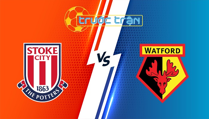 Stoke City vs Watford – Soi kèo hôm nay 22h00 01/03/2025 – Hạng Nhất Anh