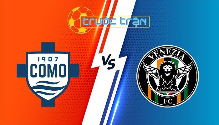 Como vs Venezia – Soi kèo hôm nay 21h00 08/03/2025 – VĐQG Italia