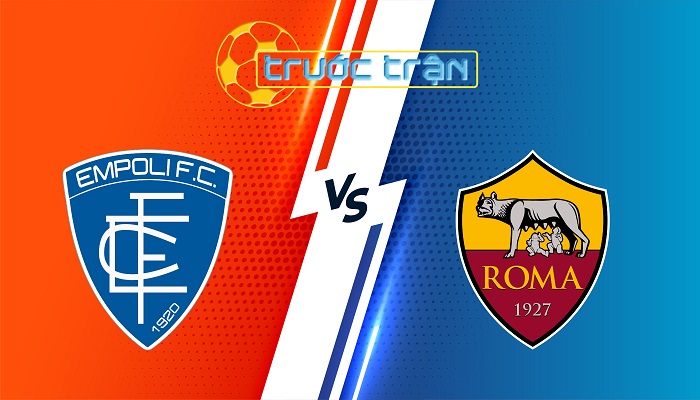 Empoli vs Roma – Soi kèo hôm nay 00h00 10/03/2025 – VĐQG Italia