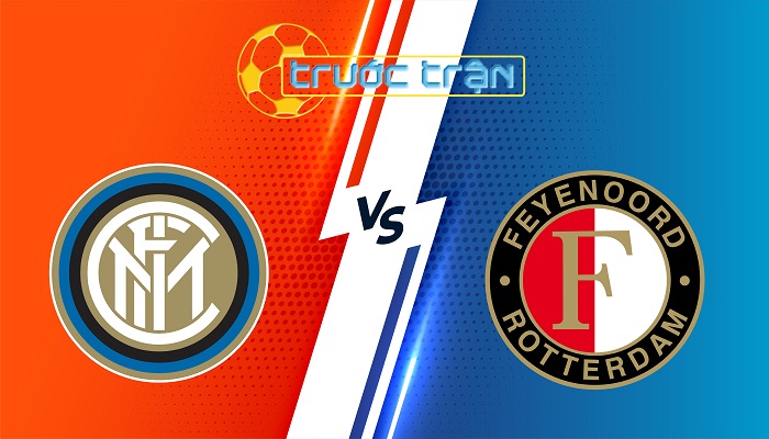 Inter Milan vs Feyenoord – Soi kèo hôm nay 03h00 12/03/2025 – Champions League