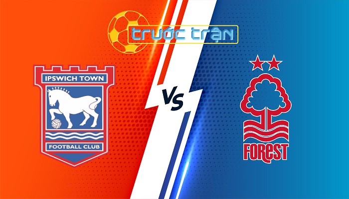 Ipswich vs Nottingham Forest – Soi kèo hôm nay 22h00 15/03/2025 – Ngoại Hạng Anh