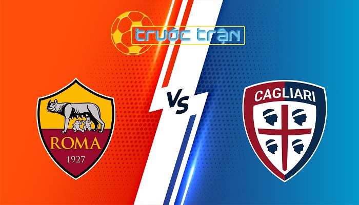 Roma vs Cagliari – Soi kèo hôm nay 22h00 16/03/2025 – VĐQG Italia